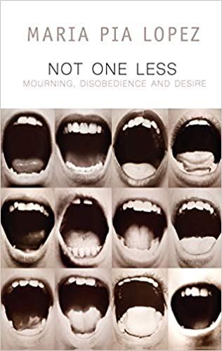 Not One Less: Mourning, Disobedience and Desire