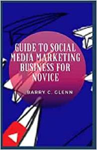 Guide to Social Media Marketing Business For Novice