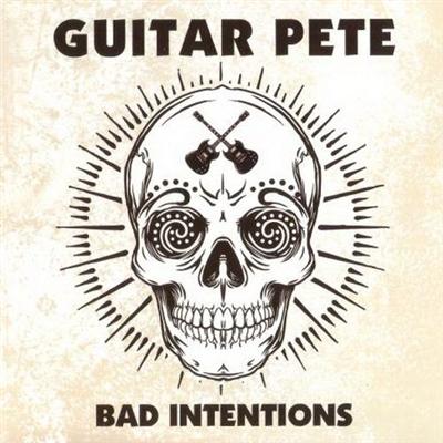 Guitar Pete   Bad Intentions (2013)