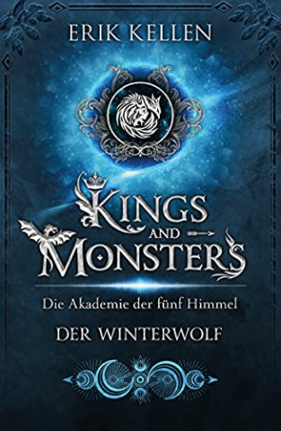 Cover: Kellen, Erik - Kings and Monsters - Der Winterwolf Die Akademie der fünf Himmel