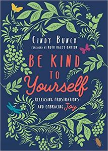 Be Kind to Yourself Releasing Frustrations and Embracing Joy