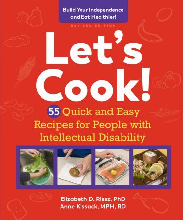 Let's Cook!: 55 Quick and Easy Recipes for People with Intellectual Disability, Revised Edition (True PDF)