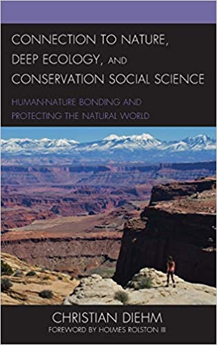 Connection to Nature, Deep Ecology, and Conservation Social Science: Human Nature Bonding and Protecting the Natural World