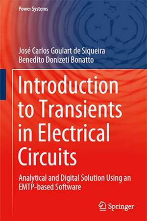 Introduction to Transients in Electrical Circuits: Analytical and Digital Solution Using an EMTP based Software