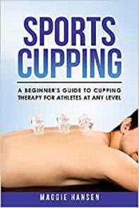 Sports Cupping A Beginner's Guide to Cupping Therapy for Athletes at Any Level