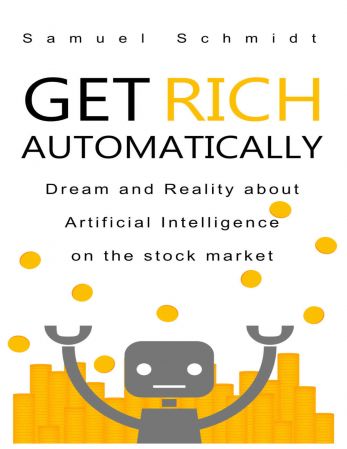 Get Rich Automatically: Dream and Reality of Artificial Intelligence on the Stock Market