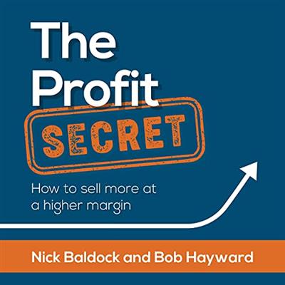 The Profit Secret How to Sell More at a Higher Margin [Audiobook]