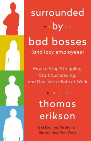 Surrounded by Bad Bosses: How to Stop Struggling and Start Succeeding (No Matter Who You Work With)