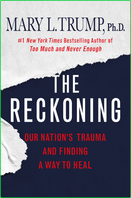 The Reckoning  Our Nation's Trauma and Finding a Way to Heal by Mary L  Trump 
