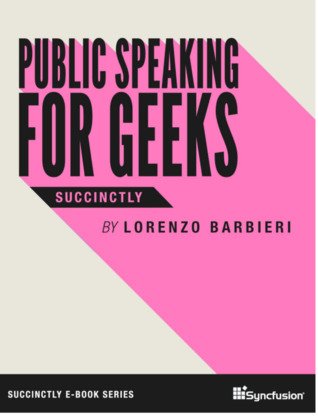 Public Speaking for Geeks Succinctly