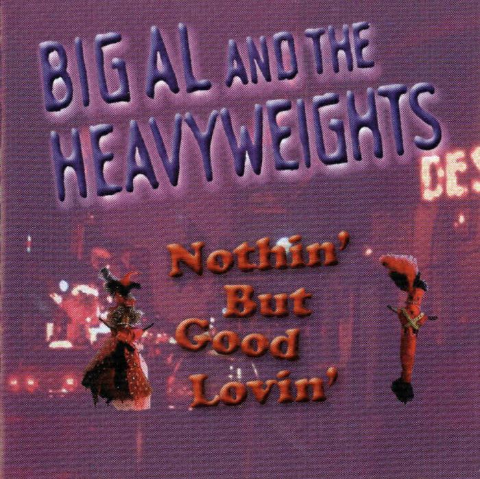 Big Al and The Heavyweights - Nothin' But Good Lovin' (2004) [lossless]
