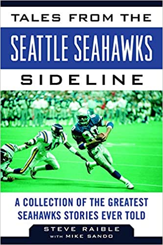 Tales from the Seattle Seahawks Sideline: A Collection of the Greatest Seahawks Stories Ever Told