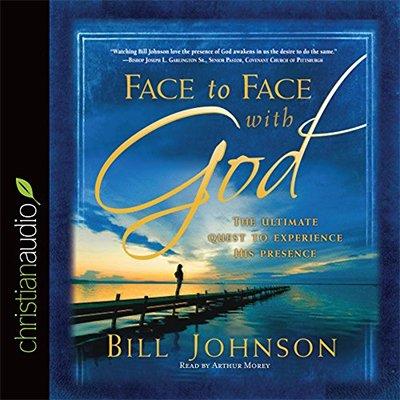 Face to Face with God: The Ultimate Quest to Experience His Presence (Audiobook)