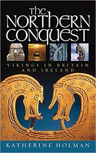 The Northern Conquest Vikings in Britain and Ireland
