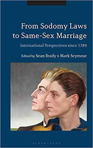 From Sodomy Laws to Same Sex Marriage: International Perspectives since 1789