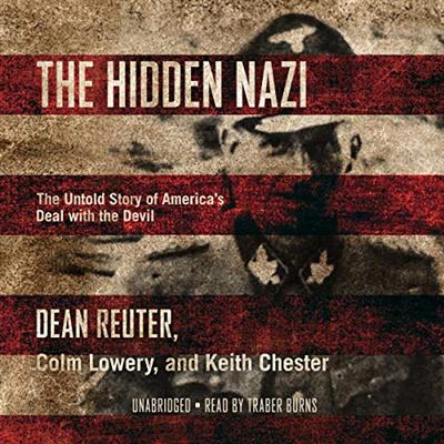 The Hidden Nazi: The Untold Story of America's Deal with the Devil [Audiobook]