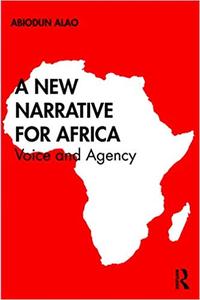 A New Narrative for Africa Voice and Agency