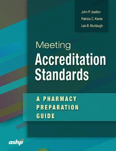 Meeting Accreditation Standards  A Pharmacy Preparation Guide, Ninth Edition