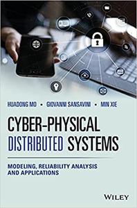 Cyber Physical Distributed Systems: Modeling, Reliability Analysis and Applications