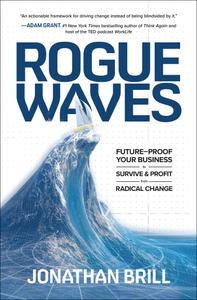 Rogue Waves Future-Proof Your Business to Survive and Profit from Radical Change