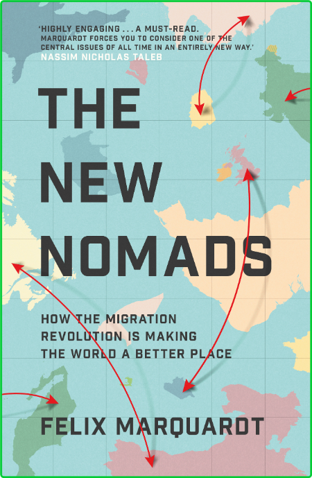 The New Nomads  How the Migration Revolution is Making the World a Better Place by... 77d5a550a262d9e705c0877785a40154