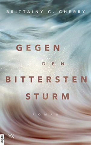 Cover: Brittainy C  Cherry - Gegen den bittersten Sturm (Compass 02)