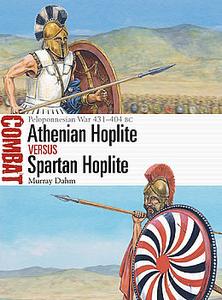 Athenian Hoplite vs Spartan Hoplite: Peloponnesian War 431 404 BC (Osprey Combat 53)
