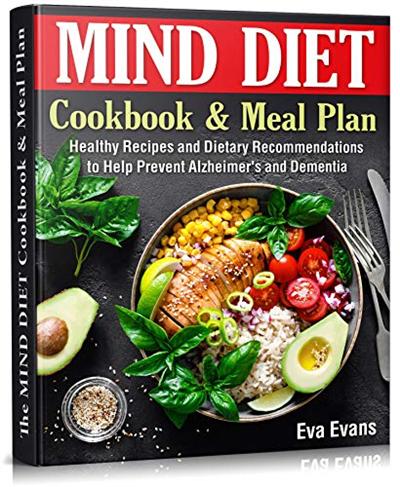 The MIND DIET Cookbook and Meal Plan: Healthy Recipes and Dietary Recommendations