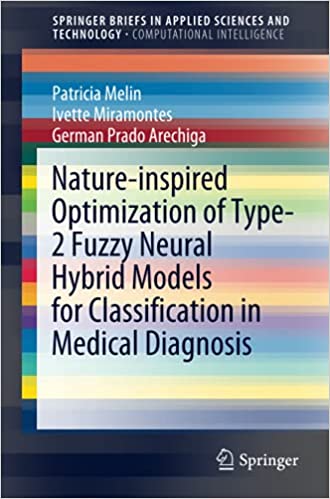 Nature inspired Optimization of Type 2 Fuzzy Neural Hybrid Models for Classification in Medical Diagnosis