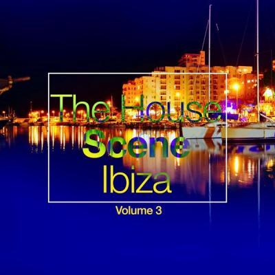 Various Artists   The House Scene Ibiza Vol. 3 (A DJ House Selection) (2021)