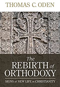The Rebirth of Orthodoxy: Signs of New Life in Christianity