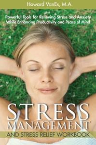 Stress Management and Stress Relief Workbook