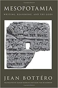 Mesopotamia Writing, Reasoning, and the Gods
