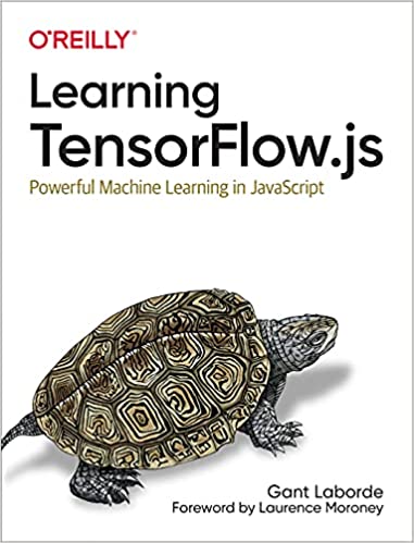 Learning Tensorflow.js Powerful Machine Learning in JavaScript (True PDF)