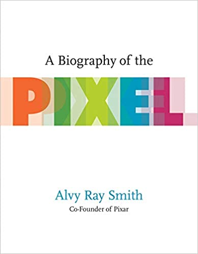 A Biography Of The Pixel (Leonardo)   (The MIT Press)