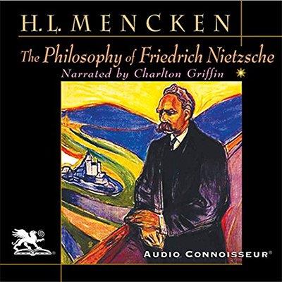 The Philosophy of Friedrich Nietzsche by Henry Louis Mencken (Audiobook)
