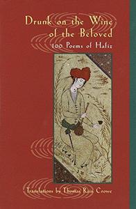 Drunk on the Wine of the Beloved 100 Poems of Hafiz