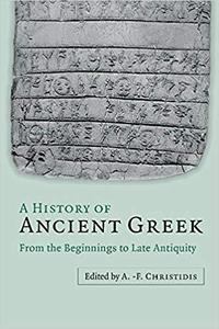 A History of Ancient Greek From the Beginnings to Late Antiquity