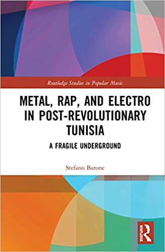 Metal, Rap, and Electro in Post Revolutionary Tunisia: A Fragile Underground