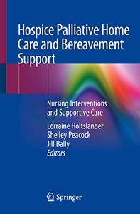 Hospice Palliative Home Care and Bereavement Support Nursing Interventions and Supportive Care 