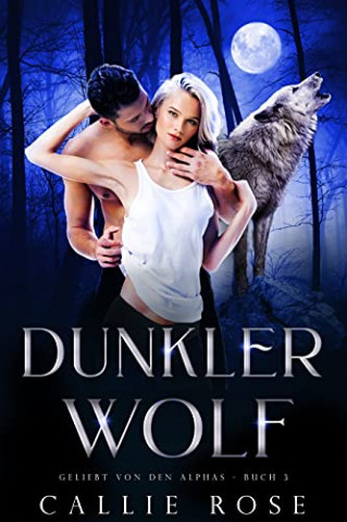 Cover: Callie Rose - Dunkler Wolf