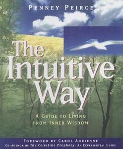 The Intuitive Way A Guide to Living from Inner Wisdom