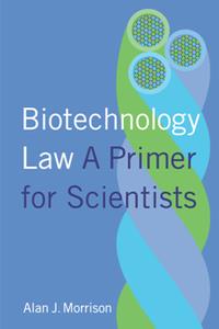 Biotechnology Law  A Primer for Scientists