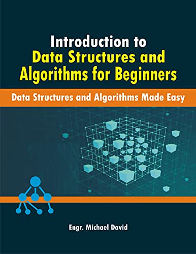 Introduction to Data Structures and Algorithms for Beginners : Data Structures and Algorithms Made Easy