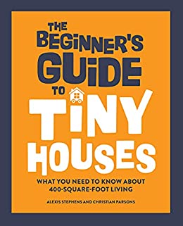 The Beginner's Guide to Tiny Houses: What You Need to Know About 400 Square Foot Living