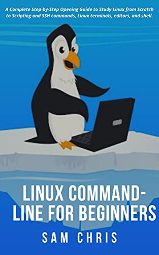LINUX Command Line for Beginners: A Complete Step by Step Opening Guide to Study Linux