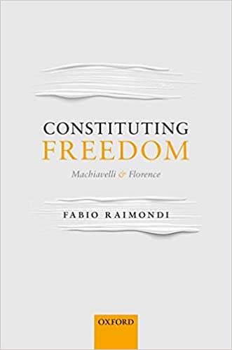Constituting Freedom: Machiavelli and Florence