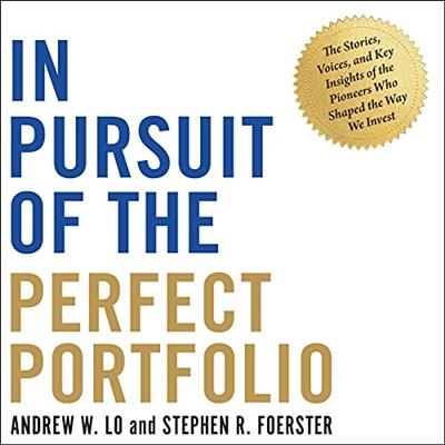 In Pursuit of the Perfect Portfolio The Stories, Voices, and Key Insights of Pioneers Who Shaped the Way We Invest [Audiobook]