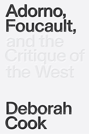 Adorno, Foucault and the Critique of the West