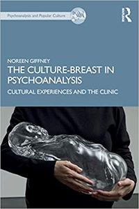The Culture-Breast in Psychoanalysis Cultural Experiences and the Clinic